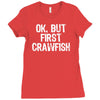 ok but first crawfish Ladies Fitted T-Shirt