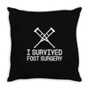 I Survived Foot Surgery Throw Pillow