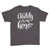 Daddy is my Hero Youth Tee