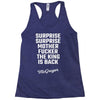 Surprise Surprise Mother Fucker The King Is Back Racerback Tank