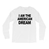 i am the american dream Long Sleeve Shirts