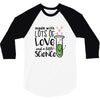 Made With Lots Of Love And a Little Science 3/4 Sleeve Shirt