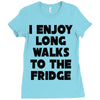i enjoy long walks to the fridge Ladies Fitted T-Shirt