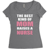 the best kind of mom raises a nurse Women's Triblend Scoop T-shirt