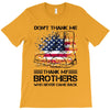 Veteran Don't Thank Me Thank My Brothers Who Never Came Back T-Shirt
