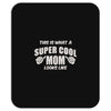 This is What a Really Cool Mom Looks Like Mousepad