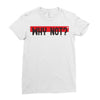 why not Ladies Fitted T-Shirt