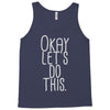 okay let's do this Tank Top