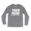 Train Insane Or Remain The Same Long Sleeve Shirts