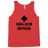 orgasm donor t shirt funny t shirt cool tshirt shirt geek tee shirt 80 Tank Top