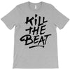 kill the beat T-Shirt
