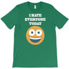i hate everyone today T-Shirt