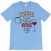 give me cofee or wine T-Shirt
