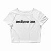 guess i have no choice Crop Top