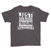 Just One More Traveling I Promise Youth Tee