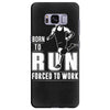 born to run forced to work Samsung Galaxy S8 Plus