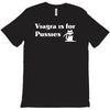 viagra is for pussies T-Shirt