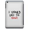 I Would  Like To Rage iPad Mini