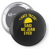 i hate tacos said no juan funny Pin-back button