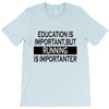running is importanter T-Shirt