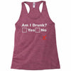 am i drunk Racerback Tank