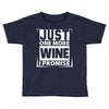 Just One More Wine I Promise Toddler T-shirt