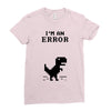 I'm an Error Ladies Fitted T-Shirt