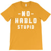 No Hablo Stupid T-Shirt