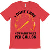 I Don't Care How Many Miles Per Gallon T-Shirt