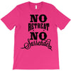 no retreat, no surrender. T-Shirt