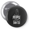 The More People I Meet The More I Love My Shih Tzu Gifts Pin-back button