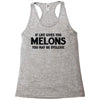 if life gives you melons Racerback Tank