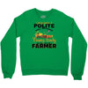 I Was Once A Polite Well Mannered Young Lady And The I Became A Farmer Crewneck Sweatshirt