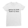 genius by birth slacker by choice Ladies Fitted T-Shirt