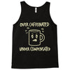 over caffeinated (3) Tank Top