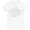 miss president if you're nasty Ladies Fitted T-Shirt
