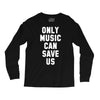 only music can save us Long Sleeve Shirts