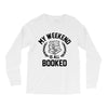 my weekend is all booked Long Sleeve Shirts