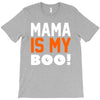 mama is my boo T-Shirt T-Shirt