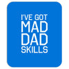 i've got mad dad skills Mousepad