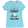 I Dont Need Therapy I Just Need Teaching Ladies Fitted T-Shirt