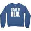 creep it real Crewneck Sweatshirt
