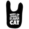 Being an adult is hard I'd rather be a cat Baby Bibs