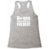 no one cares what you folded Racerback Tank