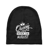 Queens Are Born In August Baby Beanies