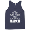The Best Father Was Born In March Tank Top