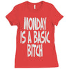 monday is a basic bitch Ladies Fitted T-Shirt