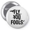 Fly You Fools Pin-back button