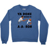 ya done messed up Crewneck Sweatshirt