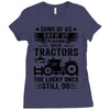 Some Of Us Grew Up Playing With Tractors The Lucky Ones Still Do Ladies Fitted T-Shirt